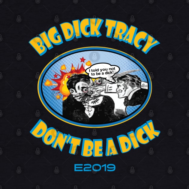 Big Dick Tracy Don't Be a Dick 1 by Fuckinuts